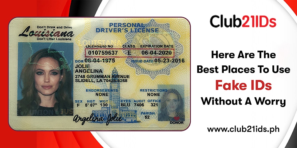HERE ARE THE BEST PLACES TO USE FAKE IDS WITHOUT A WORRY